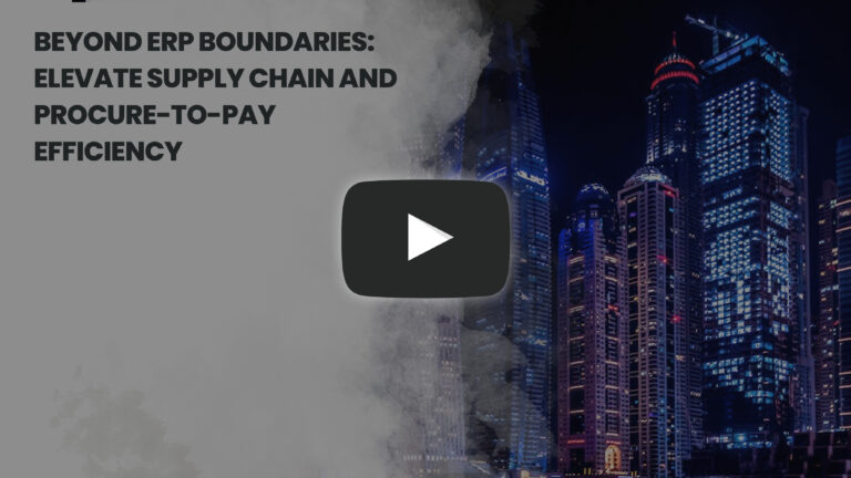 Beyond ERP Boundaries- Elevate Supply Chain and Procure-to-Pay Efficiency