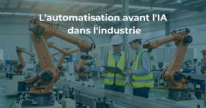 L'automatisation d'abord, l'IA ensuite : le guide de maturité pour l'industrie