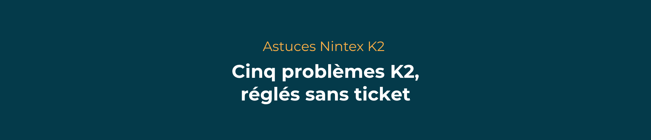 Astuces Nintex K2